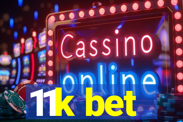 11k bet